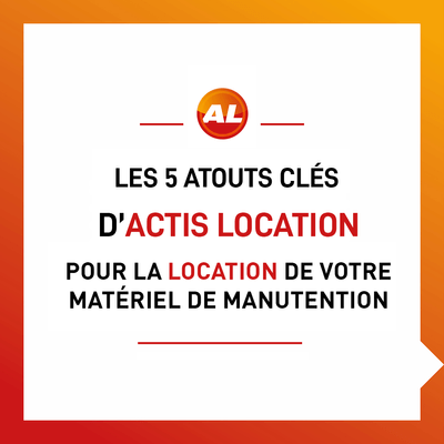 Les 5 atouts clés d'ACTIS Location pour votre location de matériel de manutention.