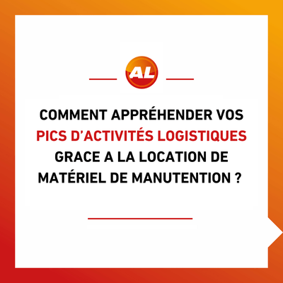 Comment appréhender vos pics d’activités logistiques grâce à la location de matériel de manutention ?