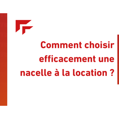 Comment choisir efficacement une nacelle à la location ?