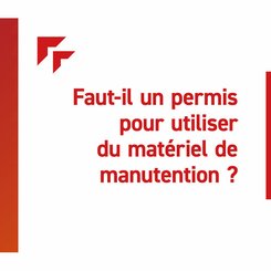 Faut-il un permis pour utiliser du matériel de manutention ? 